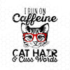I Run On Caffeine-Cat Hair And Words Digital Cut Files Svg, Dxf, Eps, Png, Cricut Vector, Digital Cut Files Download