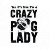 Yes It's True I'm A Crazy Pulldog Lady Digital Cut Files Svg, Dxf, Eps, Png, Cricut Vector, Digital Cut Files Download