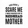 You Don't Scare Me I Was Raised By A Redhead Mother Digital Cut Files Svg, Dxf, Eps, Png, Cricut Vector, Digital Cut Files Download