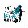 Salty Air And Mermaid Hair Digital Cut Files Svg, Dxf, Eps, Png, Cricut Vector, Digital Cut Files Download