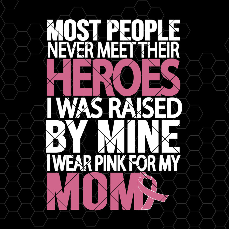 Most People Never Meet Their Heroes I Was Raised By Mine Digital Cut Files Svg, Dxf, Eps, Png, Cricut Vector, Digital Cut Files Download