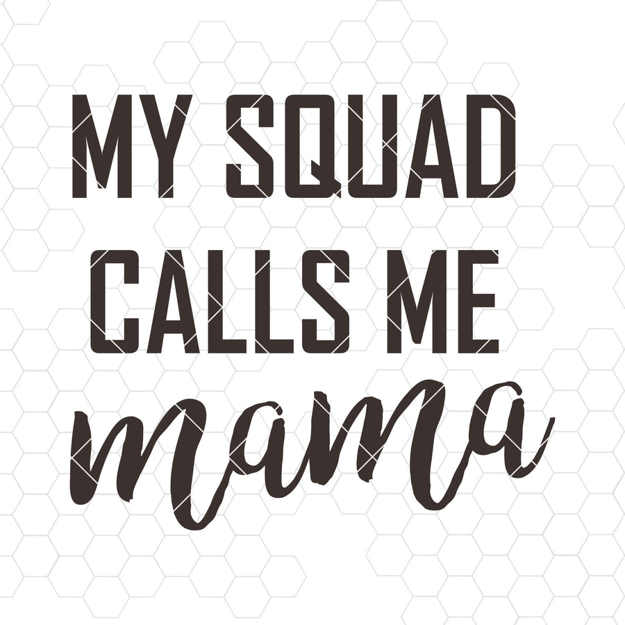 My Squad Calls Me Mama Digital Cut Files Svg, Dxf, Eps, Png, Cricut Vector, Digital Cut Files Download