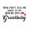 You Can't Tell Me What To Do You're Not My Grandbaby Digital Cut Files Svg, Dxf, Eps, Png, Cricut Vector, Digital Cut Files Download
