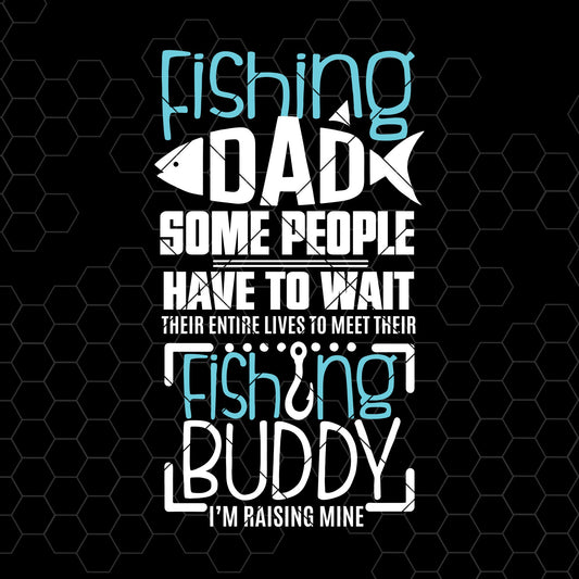 Fishing Dad Some People Have to Wait Their Entire Lives Mine Father's Day SVG cut file for Cricut & Silhouette by DoranStars