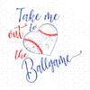 Take Me Out To The Ballgame Digital Cut Files Svg, Dxf, Eps, Png, Cricut Vector, Digital Cut Files Download