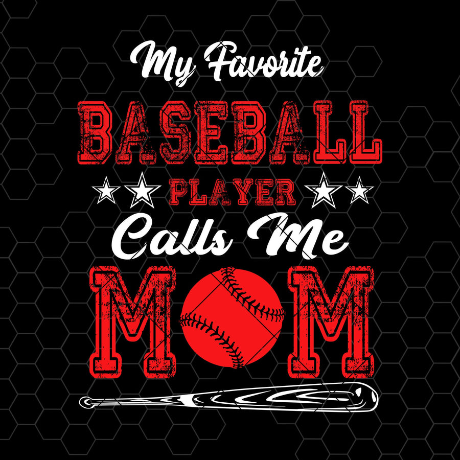 My Favorite Baseball Player Calls Me Mom Digital Cut Files Svg, Dxf, Eps, Png, Cricut Vector, Digital Cut Files Download