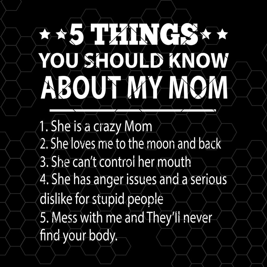 5 Things You Should Know About My Mom Digital Cut Files Svg, Dxf, Eps, Png, Cricut Vector, Digital Cut Files Download