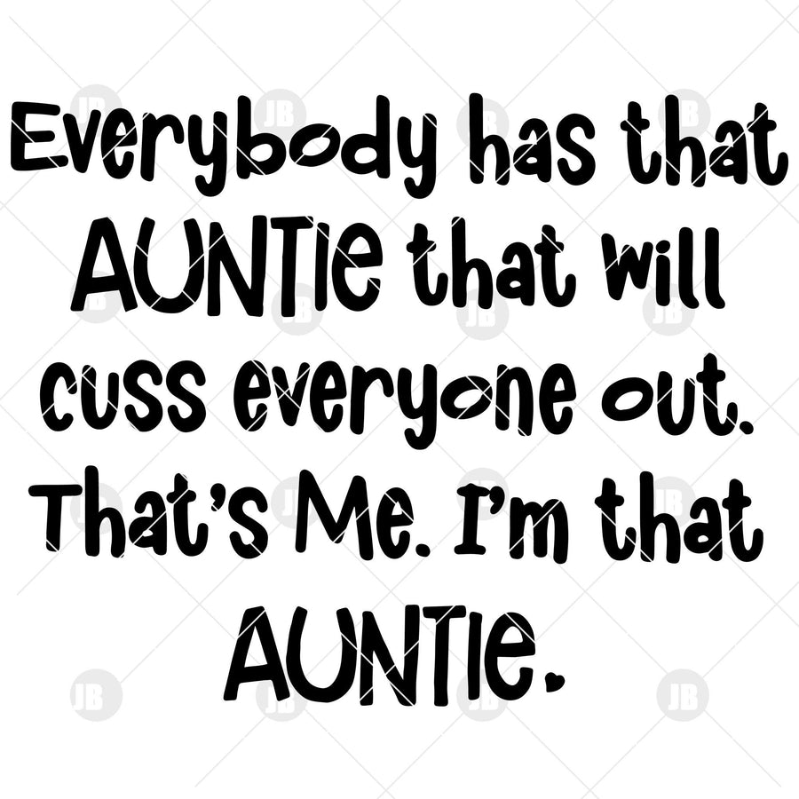 Everybody Has That Auntie That Will Cuss Everyone Out.  Digital Cut Files Svg, Dxf, Eps, Png, Cricut Vector, Digital Cut Files Download