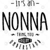 It's An Nonna Thing You Wouldn't Understand Digital Cut Files Svg, Dxf, Eps, Png, Cricut Vector, Digital Cut Files Download