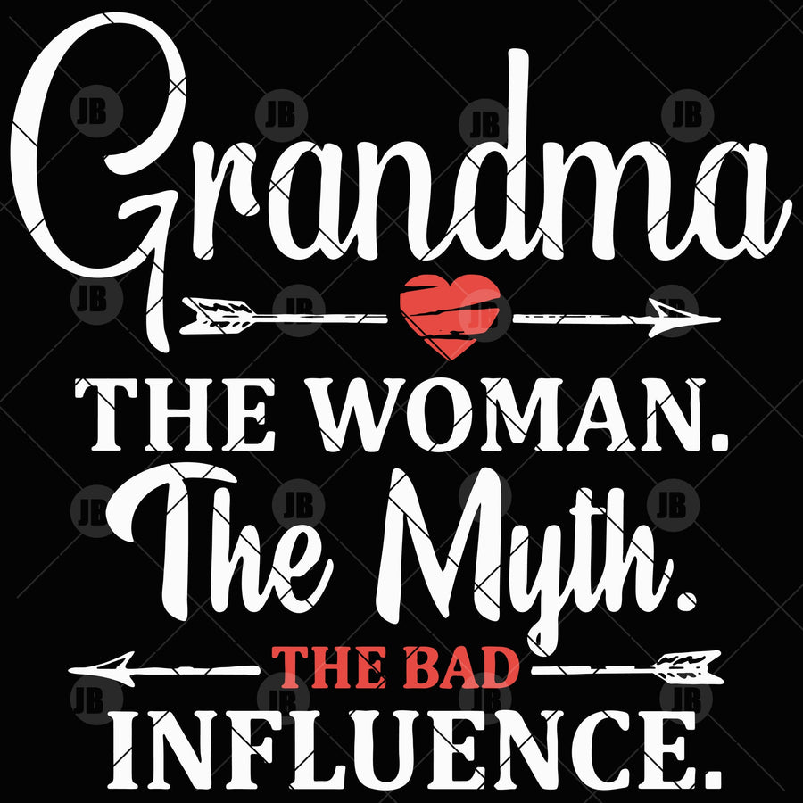 Grandma.The Woman. The Myth. The Bad Influence Digital Cut Files Svg, Dxf, Eps, Png, Cricut Vector, Digital Cut Files Download