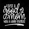Just A Good Mom With A Hood Playlist Digital Cut Files Svg, Dxf, Eps, Png, Cricut Vector, Digital Cut Files Download