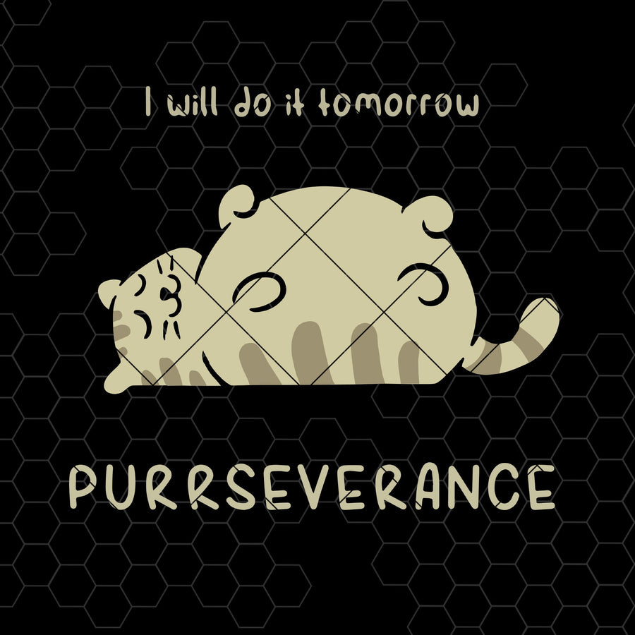 I Will Do It Tomorrow Purrseverance Digital Cut Files Svg, Dxf, Eps, Png, Cricut Vector, Digital Cut Files Download