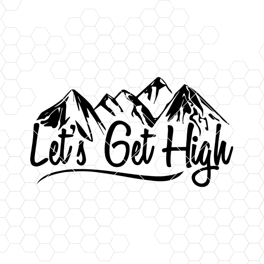 Let's Get High Digital Cut Files Svg, Dxf, Eps, Png, Cricut Vector, Digital Cut Files Download