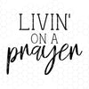 Livin' On A Prayer Digital Cut Files Svg, Dxf, Eps, Png, Cricut Vector, Digital Cut Files Download