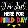 I'm Just Here For Field Day Digital Cut Files Svg, Dxf, Eps, Png, Cricut Vector, Digital Cut Files Download