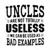 Uncles Are Not Totally Useless-We Can Be Used As Bad Examples Digital Files Svg, Dxf, Eps, Png, Cricut Vector, Digital Cut Files Download