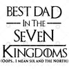 Best Dad In The Seven Kingdoms Digital Cut Files Svg, Dxf, Eps, Png, Cricut Vector, Digital Cut Files Download