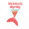 Mermaid Mom Digital Cut Files Svg, Dxf, Eps, Png, Cricut Vector, Digital Cut Files Download