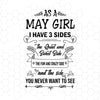 As A May Girl I Have 3 Sides-The Quiet And Sweet Side Digital Cut Files Svg, Dxf, Eps, Png, Cricut Vector, Digital Cut Files Download