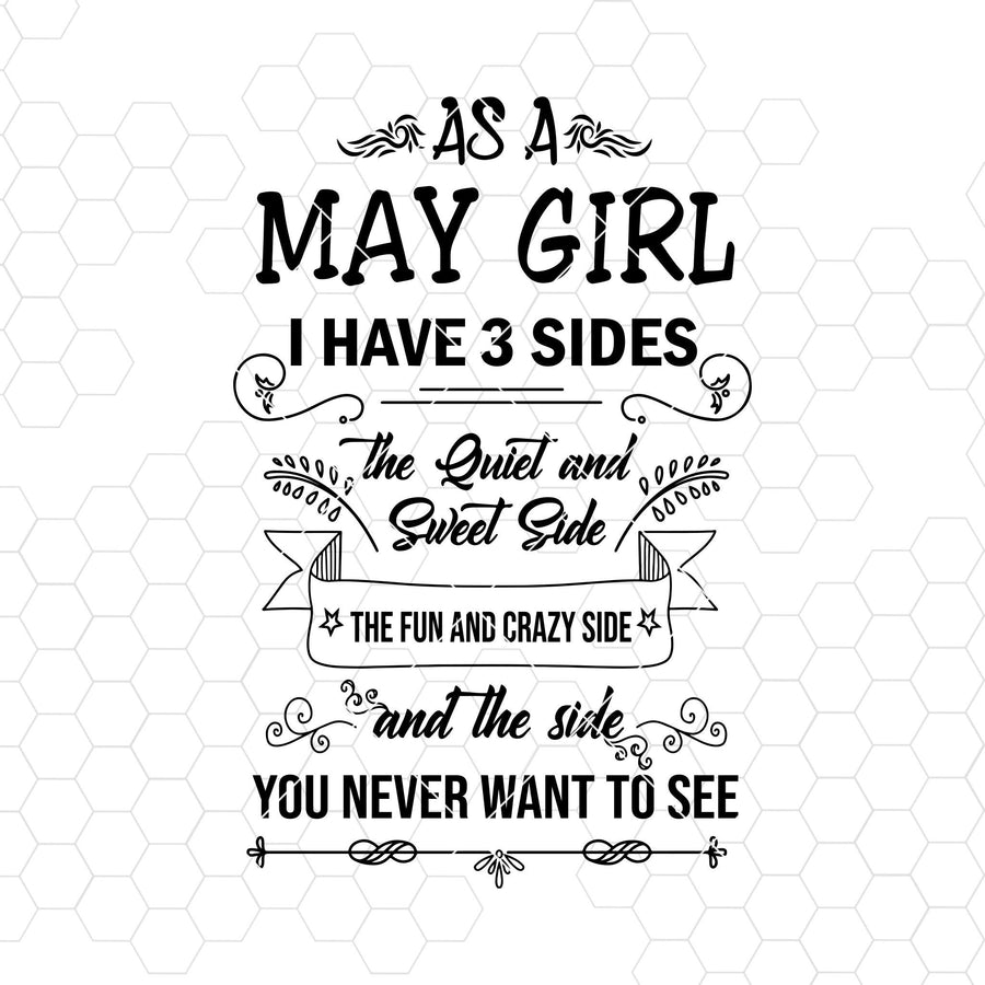 As A May Girl I Have 3 Sides-The Quiet And Sweet Side Digital Cut Files Svg, Dxf, Eps, Png, Cricut Vector, Digital Cut Files Download