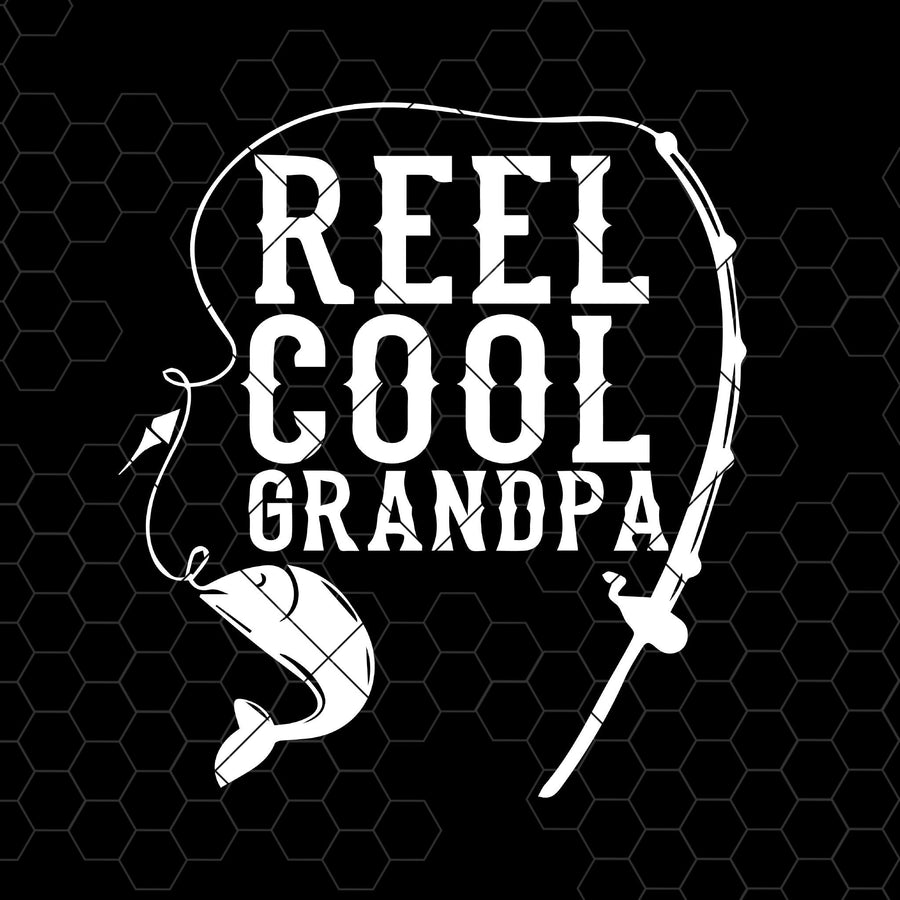 Reel Cool Grandpa Digital Cut Files Svg, Dxf, Eps, Png, Cricut Vector, Digital Cut Files Download