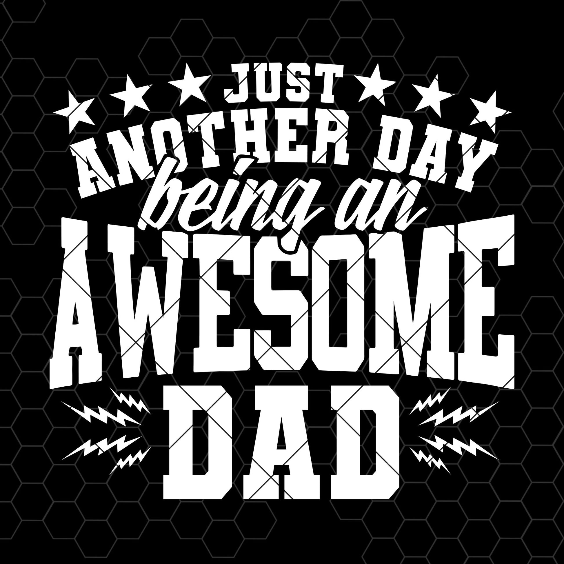 Just Another Day Being An Awesome Dad Digital Cut Files Svg, Dxf, Eps, Png, Cricut Vector, Digital Cut Files Download