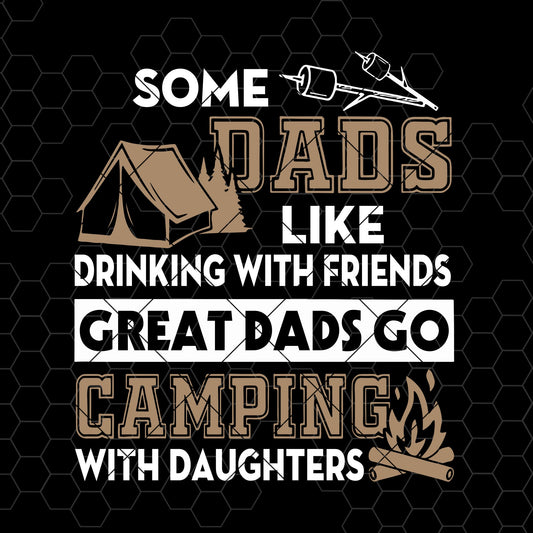 Some Dads Like Drinking with Friends Great Dads Go Camping Father's Day SVG cut file for Cricut & Silhouette by DoranStars