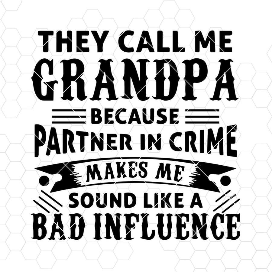 They Call Me Grandpa Because Partner In Crime Makes Me Digital Cut Files Svg, Dxf, Eps, Png, Cricut Vector, Digital Cut Files Download Doranstar
