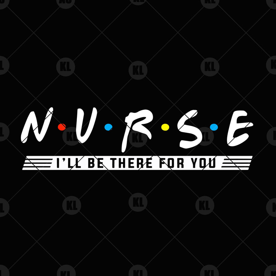 Nurse-I'll Be There For You Digital Cut Files Svg, Dxf, Eps, Png, Cricut Vector, Digital Cut Files Download