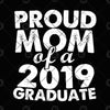 Proud Mom Of A 2019 Graduate Digital Cut Files Svg, Dxf, Eps, Png, Cricut Vector, Digital Cut Files Download