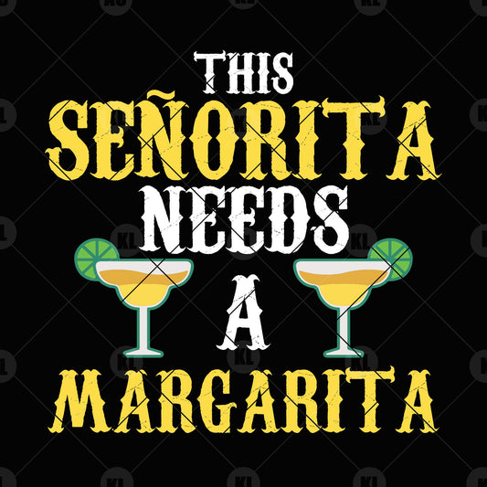 This Senorita Needs A Margarita Digital Cut Files Svg, Dxf, Eps, Png, Cricut Vector, Digital Cut Files Download
