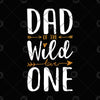 Dad Of The Wild Love One Digital Cut Files Svg, Dxf, Eps, Png, Cricut Vector, Digital Cut Files Download