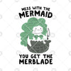 Mess With The Mermaid You Get The Merblade Digital Cut Files Svg, Dxf, Eps, Png, Cricut Vector, Digital Cut Files Download