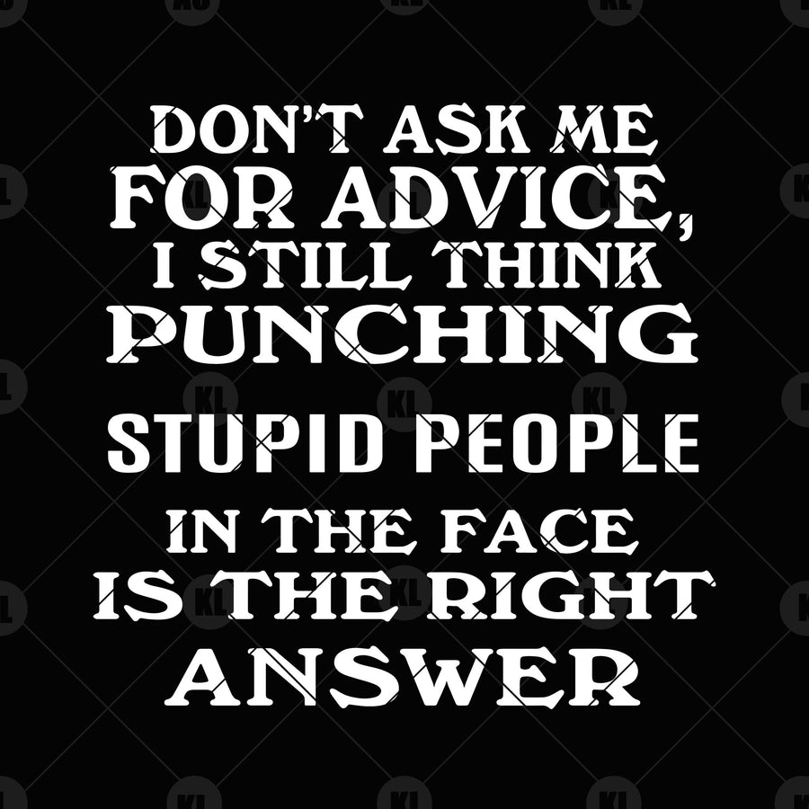 Don't Ask Me For Advice, I Still Think Punching Stupid Digital Cut Files Svg, Dxf, Eps, Png, Cricut Vector, Digital Cut Files Download