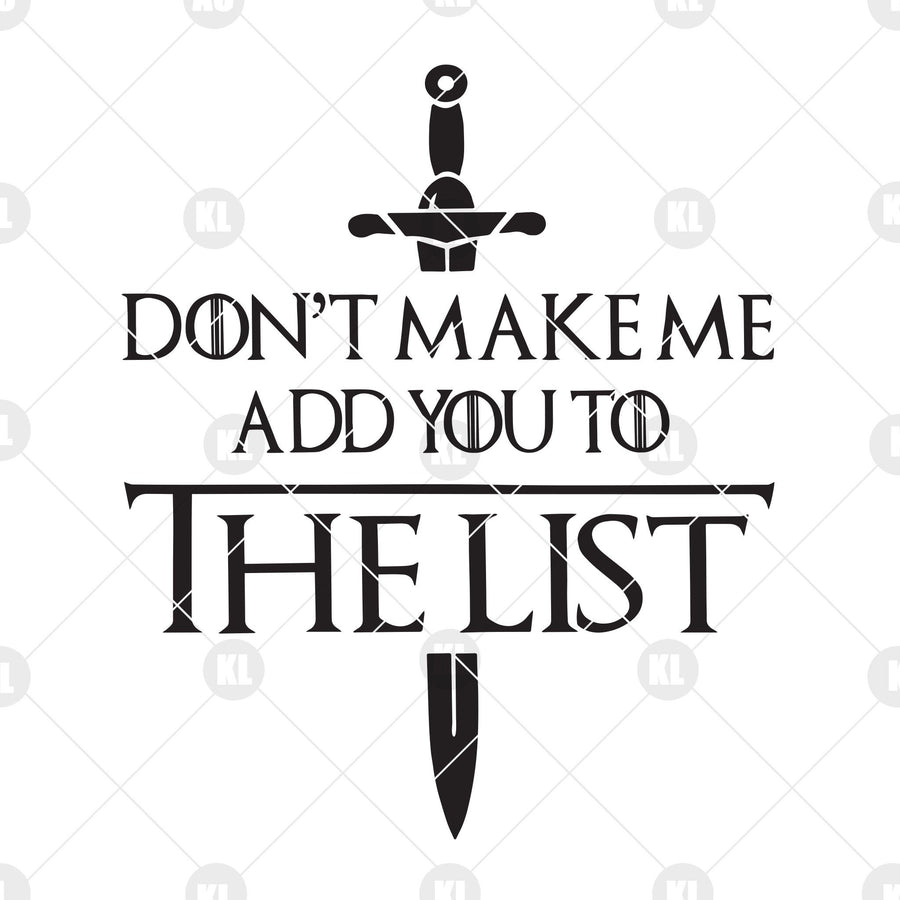 Don't Make Me Add You To The List Digital Cut Files Svg, Dxf, Eps, Png, Cricut Vector, Digital Cut Files Download