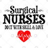 Surgical Nurses Do It With Skill And Love Digital Cut Files Svg, Dxf, Eps, Png, Cricut Vector, Digital Cut Files Download