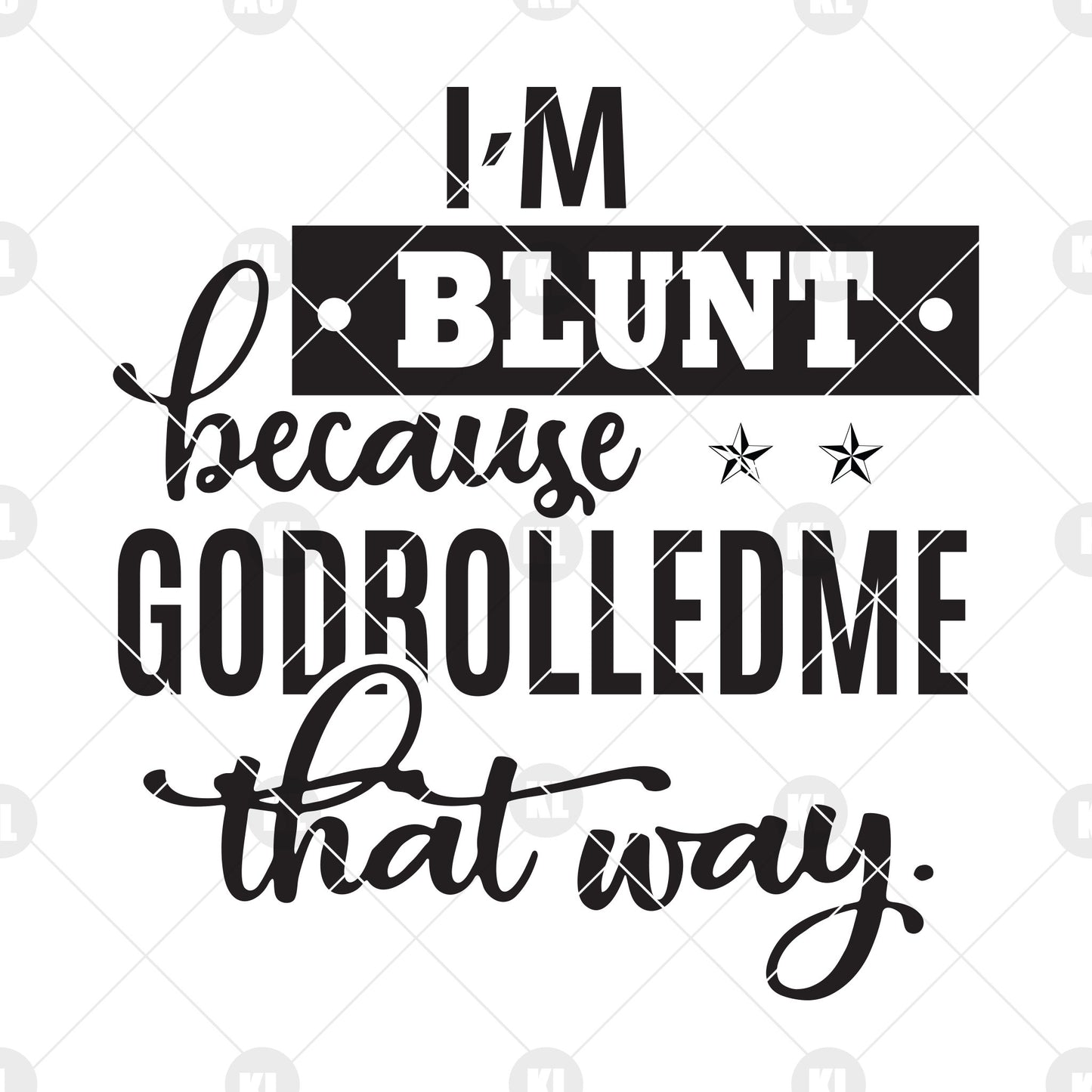 I'm Blunt Because Godrolledme That Way SVG Design cut file for Cricut & Silhouette by DoranStars