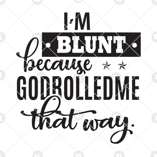 I'm Blunt Because Godrolledme That Way SVG Design cut file for Cricut & Silhouette by DoranStars