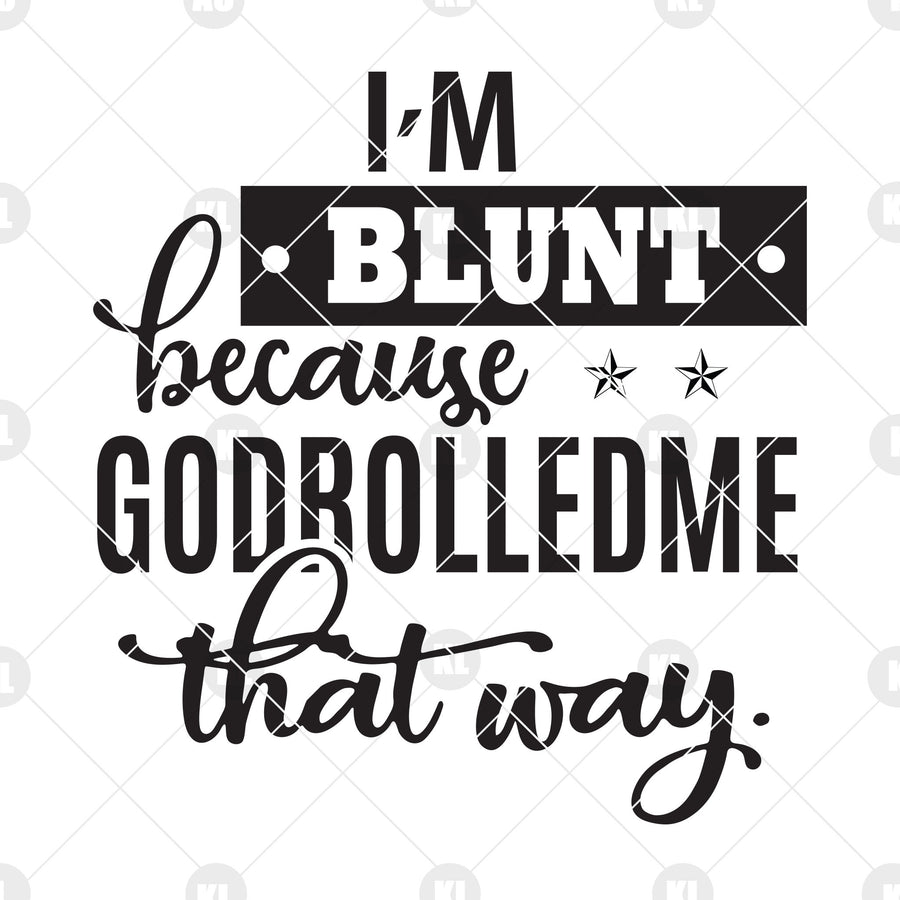 I'm Blunt Because Godrolledme That Way Digital Cut Files Svg, Dxf, Eps, Png, Cricut Vector, Digital Cut Files Download