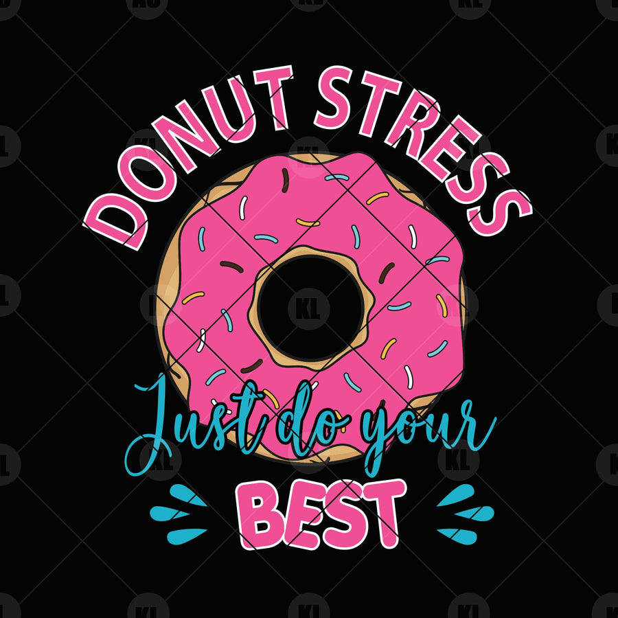 Donut Stress Just Do Your Best Digital Cut Files Svg, Dxf, Eps, Png, Cricut Vector, Digital Cut Files Download