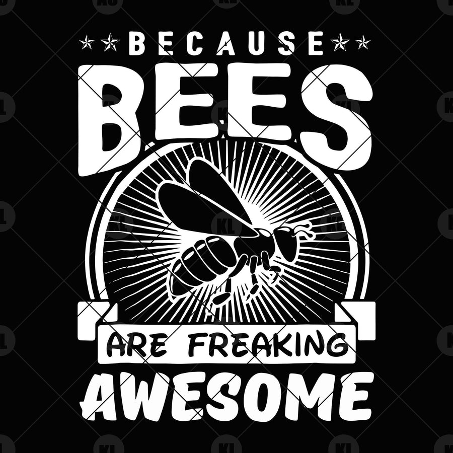 Beause Bees Are Freaking Awsome Digital Cut Files Svg, Dxf, Eps, Png, Cricut Vector, Digital Cut Files Download