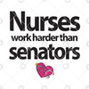 Nurses Work Harder Than Senators Digital Cut Files Svg, Dxf, Eps, Png, Cricut Vector, Digital Cut Files Download