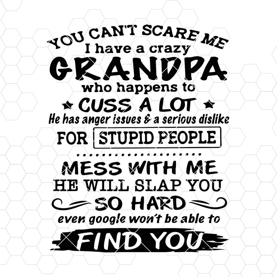 You Can't Scare Me-I Have A Crazy Grandpa Who Happens Digital Cut Files Svg, Dxf, Eps, Png, Cricut Vector, Digital Cut Files Download