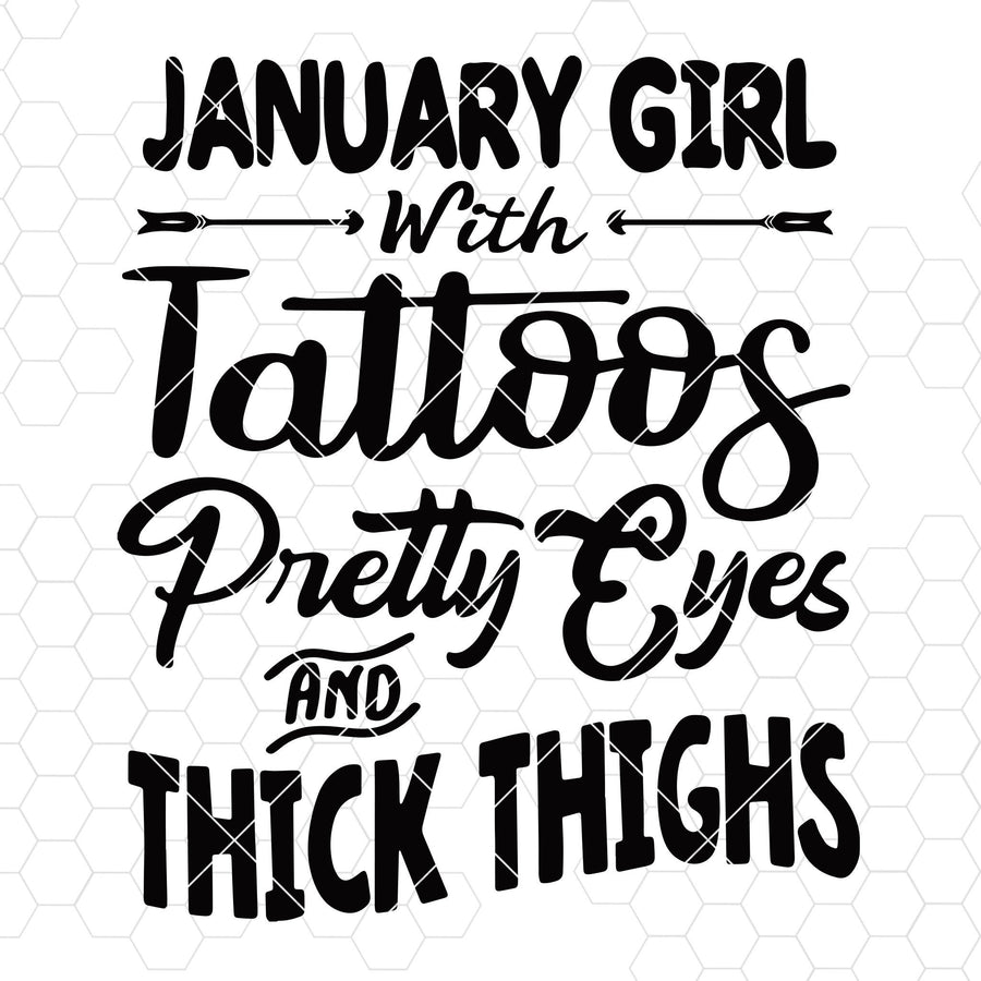 January Girl With Tattoos Pretty Eyes And Thick Thighs Digital Cut Files Svg, Dxf, Eps, Png, Cricut Vector, Digital Cut Files Download