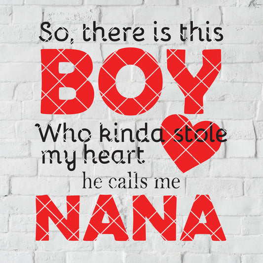 So There is This Boy Who Kinda Stole My Heart He Calls Me Nana Digital Cut Love SVG cut file for Cricut & Silhouette by