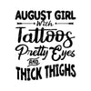 August Girl With Tattoos Pretty Eyes And Thick Thighs Digital Cut Files Svg, Dxf, Eps, Png, Cricut Vector, Digital Cut Files Download