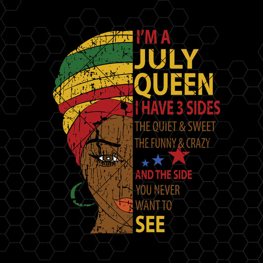 I'm July Queen- I Have 3 Sides: The Quiet And Sweet Digital Cut Files Svg, Dxf, Eps, Png, Cricut Vector, Digital Cut Files Download