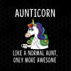 Aunticorn Like A Normal Aunt, Only More Awesome Digital Cut Files Svg, Dxf, Eps, Png, Cricut Vector, Digital Cut Files Download