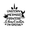 Unicorn Mermaid Princess-It Doesn't Matter-I'm Special Digital Cut Files Svg, Dxf, Eps, Png, Cricut Vector, Digital Cut Files Download