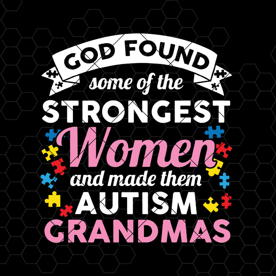 God Found Some Of The Strongest Women And Made Them Autism Digital Cut Files Svg, Dxf, Eps, Png, Cricut Vector, Digital Cut Files Download